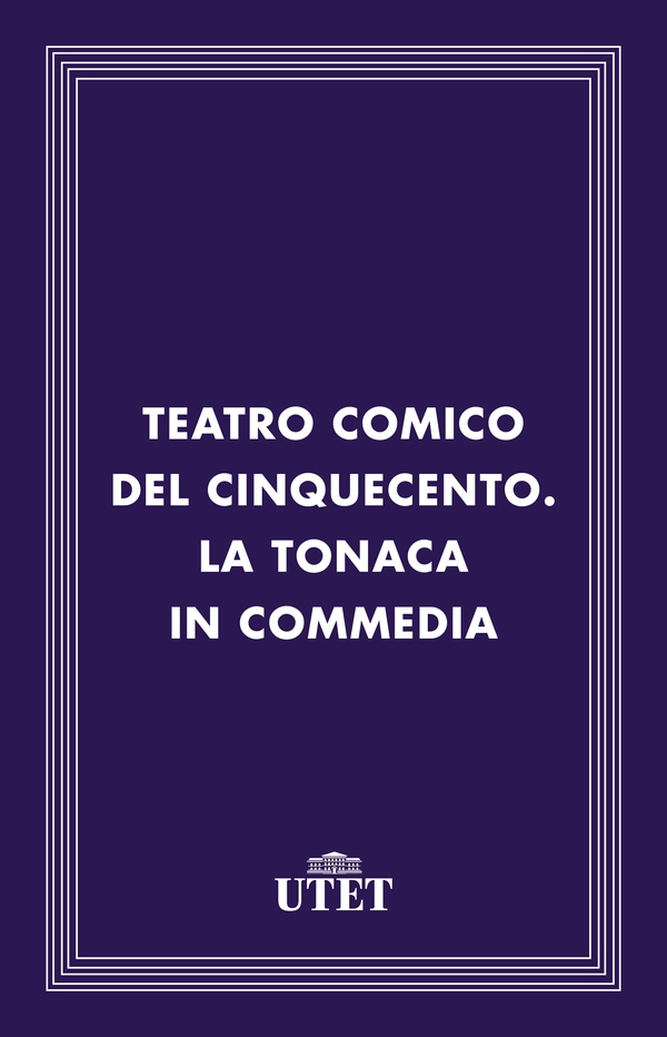 Teatro comico del Cinquecento. La tonaca in commedia - Librerie.coop Teatro comico del Cinquecento. La tonaca in commedia - Librerie.coop