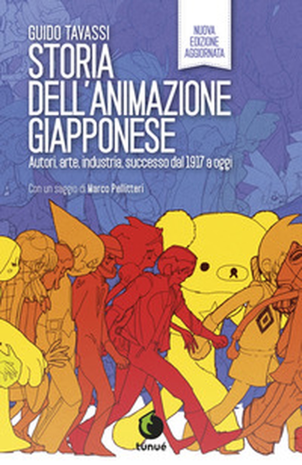 Storia dell'animazione giapponese. Autori, arte, industria, successo dal 1917 a oggi - Librerie.coop