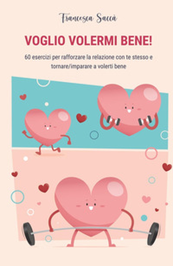 Voglio volermi bene! 60 esercizi per rafforzare la relazione con te stesso e tornare/imparare a volerti bene - Librerie.coop Voglio volermi bene! 60 esercizi per rafforzare la relazione con te stesso e tornare/imparare a volerti bene - Librerie.coop