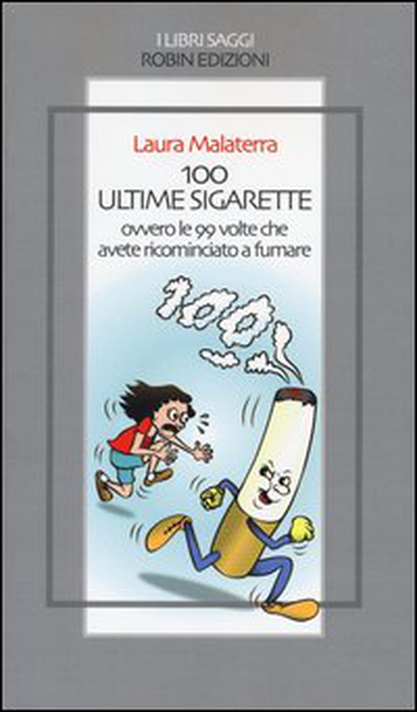 100 ultime sigarette. Ovvero le 99 volte che avete ricominciato a fumare - Librerie.coop 100 ultime sigarette. Ovvero le 99 volte che avete ricominciato a fumare - Librerie.coop