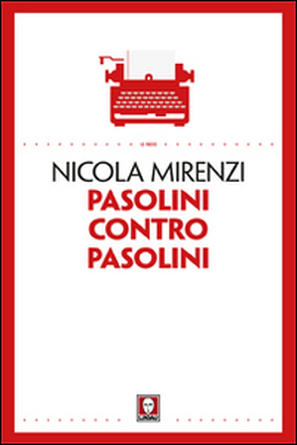 Pasolini contro Pasolini - Librerie.coop Pasolini contro Pasolini - Librerie.coop