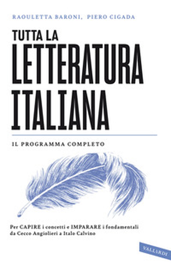 Tutta la letteratura italiana. Per capire i concetti e imparare i fondamentali da Cecco Angiolieri a Italo Calvino - Librerie.coop Tutta la letteratura italiana. Per capire i concetti e imparare i fondamentali da Cecco Angiolieri a Italo Calvino - Librerie.coop