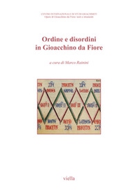 Ordine e disordini in Gioacchino da Fiore. Atti del 9° Congresso internazionale di studi gioachimiti (San Giovanni in Fiore, 19-21 settembre 2019) - Librerie.coop