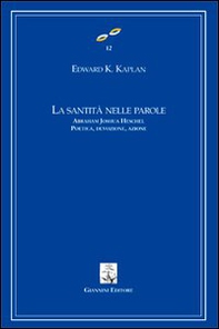 La santità nelle parole. Abraham Joshua Heschel. Poetica, devozione, azione - Librerie.coop La santità nelle parole. Abraham Joshua Heschel. Poetica, devozione, azione - Librerie.coop