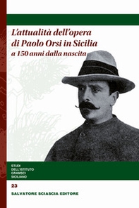 L'attualità dell'opera di Paolo Orsi in Sicilia a 150 anni dalla nascita - Librerie.coop