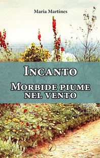 Incanto. Morbide piume nel vento - Librerie.coop