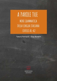 A parole tue. Mini grammatica della lingua italiana A1-A2. L'Italiano si impara giocando - Librerie.coop