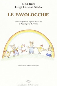 Le favolocchie. Ovvero favole e filastrocche a 4 zampe e 1 becco - Librerie.coop