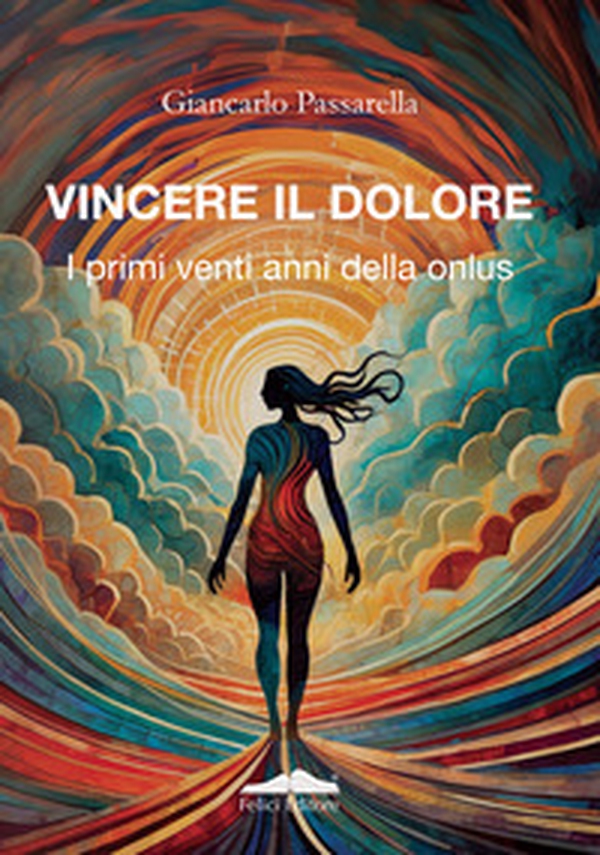 Vincere il dolore. I primi venti anni della onlus - Librerie.coop Vincere il dolore. I primi venti anni della onlus - Librerie.coop
