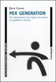 Mix generation. Gli adolescenti di origine straniera tra globale e locale - Librerie.coop
