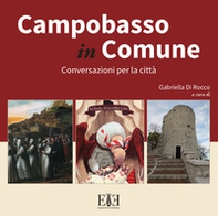 Campobasso in Comune. Conversazioni per la città - Librerie.coop