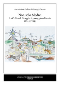 Non solo Medici. La collina di Careggi e il passaggio del fronte (1943-1944) - Librerie.coop