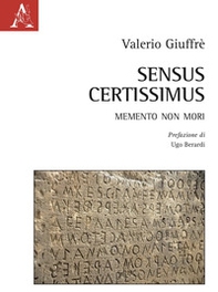 Sensus Certissimus. Memento non mori - Librerie.coop