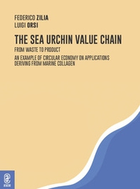 The sea urchin value chain. From waste to product. An example of circular economy on applications deriving from marine collagen - Librerie.coop