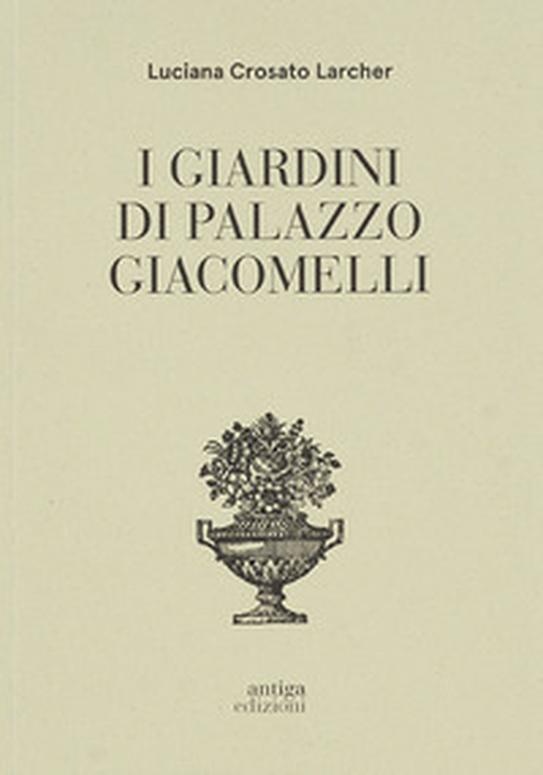 I giardini di Palazzo Giacomelli - Librerie.coop I giardini di Palazzo Giacomelli - Librerie.coop