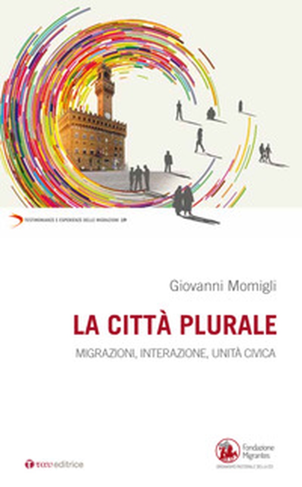 La città plurale. Migrazioni, integrazione, unità civica - Librerie.coop La città plurale. Migrazioni, integrazione, unità civica - Librerie.coop