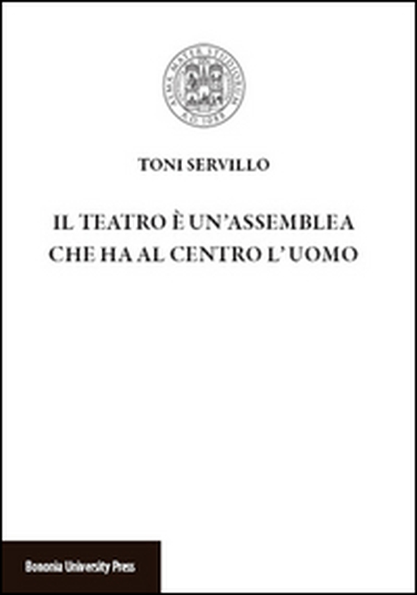 Il teatro è un'assemblea che ha al centro l'uomo - Librerie.coop Il teatro è un'assemblea che ha al centro l'uomo - Librerie.coop