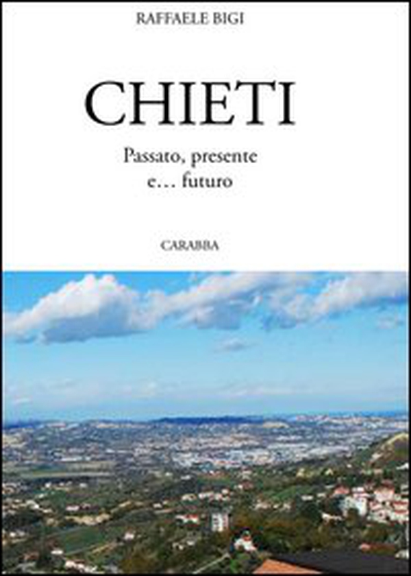 Chieti passato, presente e... futuro - Librerie.coop Chieti passato, presente e... futuro - Librerie.coop