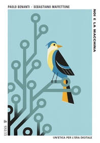 Noi e la macchina. Un'etica per l'era digitale - Librerie.coop