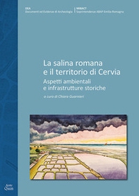 La salina romana e il territorio di Cervia. Aspetti ambientali e infrastrutture storiche - Librerie.coop