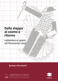 Dalla Steppa al cosmo e ritorno. Letteratura e spazio nel Novecento russo - Librerie.coop