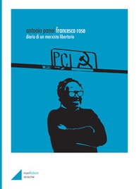 Francesco Rose. Diario di un marxista libertario - Librerie.coop