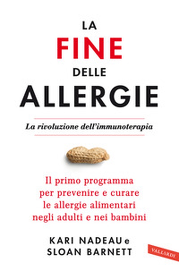 La fine delle allergie. La rivoluzione dell'immunoterapia. Il primo programma per prevenire e curare le allergie alimentari negli adulti e nei bambini - Librerie.coop La fine delle allergie. La rivoluzione dell'immunoterapia. Il primo programma per prevenire e curare le allergie alimentari negli adulti e nei bambini - Librerie.coop