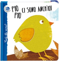 Pio pio ci sono anch'io. Cucù chi sono? Ediz. deluxe - Librerie.coop