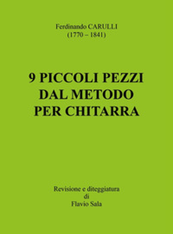 Ferdinando Carulli (1770-1841). 9 piccoli pezzi dal metodo per chitarra - Librerie.coop Ferdinando Carulli (1770-1841). 9 piccoli pezzi dal metodo per chitarra - Librerie.coop