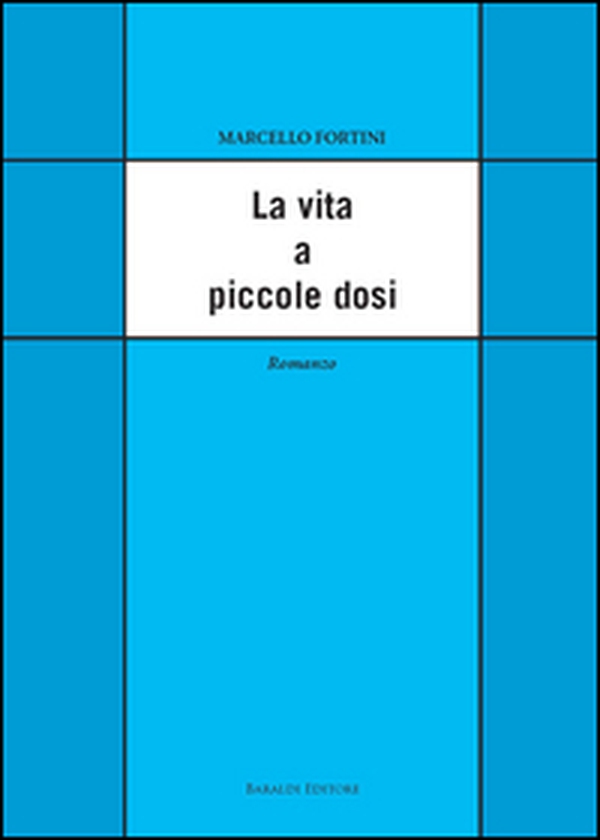 La vita a piccole dosi - Librerie.coop La vita a piccole dosi - Librerie.coop