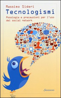 Tecnologismi. Posologia e precauzioni per l'uso dei social network - Librerie.coop Tecnologismi. Posologia e precauzioni per l'uso dei social network - Librerie.coop