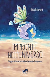 Impronte nell'universo. Viaggio attraverso il dolore, la poesia, la speranza - Librerie.coop