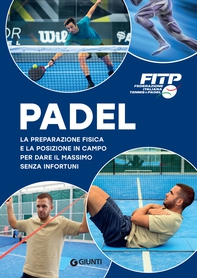 Padel. La preparazione fisica e la posizione in campo per dare il massimo senza infortuni - Librerie.coop
