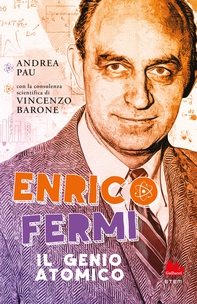 Enrico Fermi. Il genio atomico - Librerie.coop