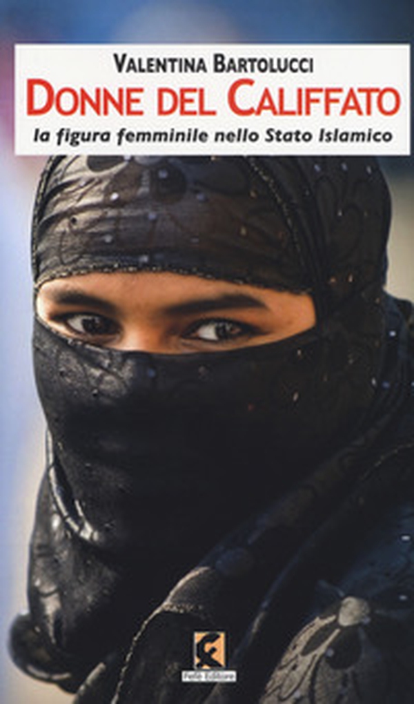 Donne del califfato. La figura femminile nello Stato islamico - Librerie.coop Donne del califfato. La figura femminile nello Stato islamico - Librerie.coop