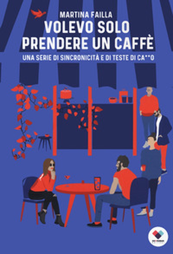 Volevo solo prendere un caffè. Una serie di sincronicità e di teste di ca**o - Librerie.coop Volevo solo prendere un caffè. Una serie di sincronicità e di teste di ca**o - Librerie.coop