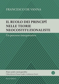 Il ruolo dei principî nelle teorie neocostituzionaliste. Un percorso interpretativo - Librerie.coop Il ruolo dei principî nelle teorie neocostituzionaliste. Un percorso interpretativo - Librerie.coop