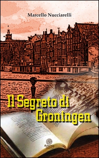 Il segreto di Groningen - Librerie.coop