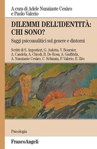 Dilemmi dell'identità: chi sono? Saggi psicoanalitici sul genere e dintorni - Librerie.coop