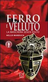 Ferro e velluto. La maschera senza volto - Librerie.coop