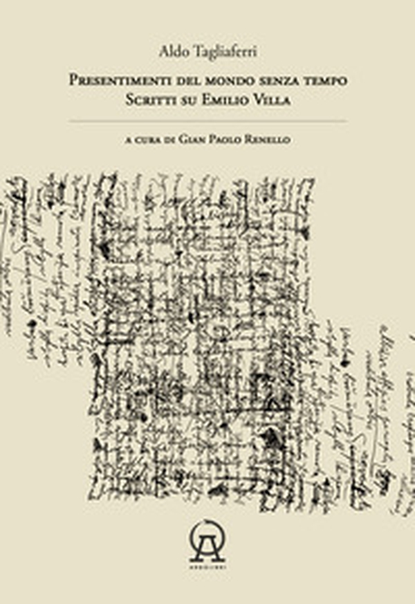 Presentimenti del mondo senza tempo. Scritti su Emilio Villa - Librerie.coop Presentimenti del mondo senza tempo. Scritti su Emilio Villa - Librerie.coop