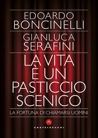 La vita è un pasticcio scenico. La fortuna di chiamarsi uomini - Librerie.coop La vita è un pasticcio scenico. La fortuna di chiamarsi uomini - Librerie.coop