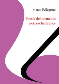 Poesie del tormento nei cerchi di Luce - Librerie.coop