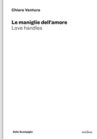 Le maniglie dell'amore. Love handles - Librerie.coop Le maniglie dell'amore. Love handles - Librerie.coop