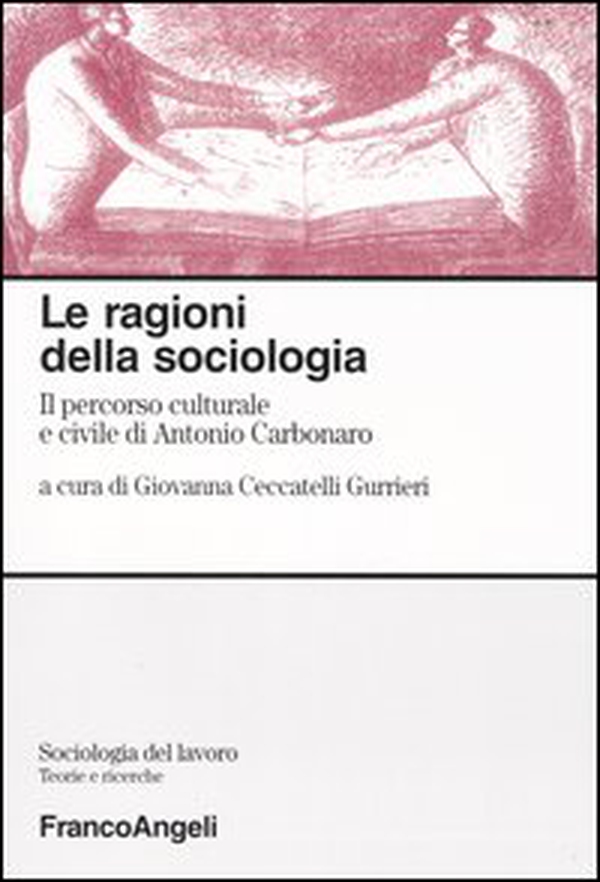 Le ragioni della sociologia. Il percorso culturale e civile di Antonio Carbonaro - Librerie.coop Le ragioni della sociologia. Il percorso culturale e civile di Antonio Carbonaro - Librerie.coop