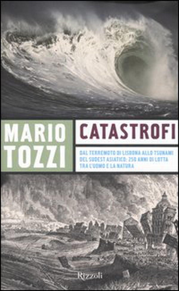 Catastrofi. Dal terremoto di Lisbona allo tsunami del sudest asiatico: 250 anni di lotta tra l'uomo e la natura - Librerie.coop Catastrofi. Dal terremoto di Lisbona allo tsunami del sudest asiatico: 250 anni di lotta tra l'uomo e la natura - Librerie.coop