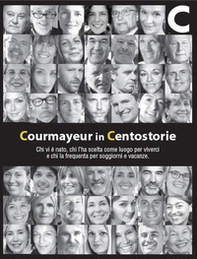 Courmayeur in centostorie. Chi vi è nato, chi l'ha scelta per viverci, chi la frequenta per le vacanze - Librerie.coop Courmayeur in centostorie. Chi vi è nato, chi l'ha scelta per viverci, chi la frequenta per le vacanze - Librerie.coop