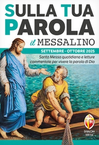 Sulla tua parola. Messalino. Letture della messa commentate per vivere la parola di Dio. Settembre-ottobre 2025 - Librerie.coop