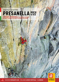 Presanella rock & Ice. Versante meridionale. Val Ronchina, Val Dossón, Val Cèrcen, Val Gabbiolo, Val Nardìs, Val d'Àmola e Val Corniello - Librerie.coop