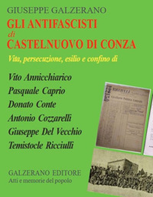Gli antifascisti di Castelnuovo di Conza. Vita, persecuzione, esilio e confino di Vito Annicchiarico, Pasquale Caprio, Donato Conte, Antonio Cozzarelli, Giuseppe Del Vecchio, Temistocle Ricciulli - Librerie.coop Gli antifascisti di Castelnuovo di Conza. Vita, persecuzione, esilio e confino di Vito Annicchiarico, Pasquale Caprio, Donato Conte, Antonio Cozzarelli, Giuseppe Del Vecchio, Temistocle Ricciulli - Librerie.coop